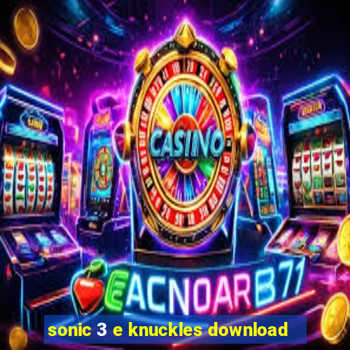 sonic 3 e knuckles download